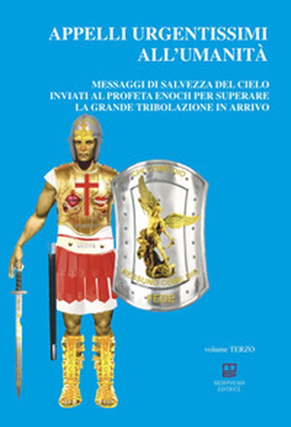 Appelli urgentissimi all'umanità. Messaggi di salvezza del cielo inviati al profeta Enoch per superare la grande tribolazione in arrivo - Librerie.coop Appelli urgentissimi all'umanità. Messaggi di salvezza del cielo inviati al profeta Enoch per superare la grande tribolazione in arrivo - Librerie.coop