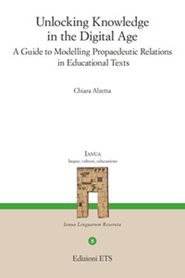 Unlocking knowledge in the digital age. A guide to modelling propaedeutic relations in educational texts - Librerie.coop Unlocking knowledge in the digital age. A guide to modelling propaedeutic relations in educational texts - Librerie.coop
