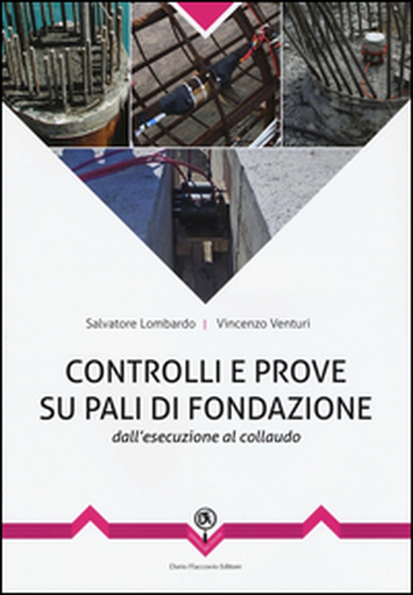 Controlli e prove su pali di fondazione. Dall'esecuzione al collaudo - Librerie.coop Controlli e prove su pali di fondazione. Dall'esecuzione al collaudo - Librerie.coop