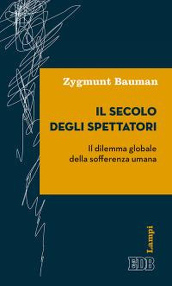 Il secolo degli spettatori. Il dilemma globale della sofferenza umana - Librerie.coop Il secolo degli spettatori. Il dilemma globale della sofferenza umana - Librerie.coop