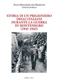 Storia di un prigioniero degli italiani durante la guerra in Montenegro (1941-1943) - Librerie.coop