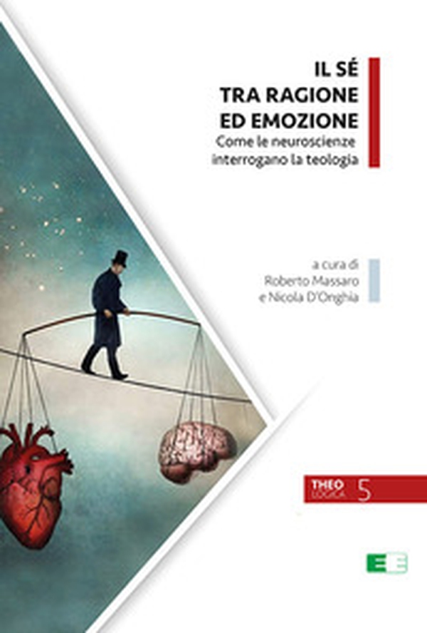 Il Sé tra ragione ed emozione. Come le neuroscienze interrogano la teologia - Librerie.coop Il Sé tra ragione ed emozione. Come le neuroscienze interrogano la teologia - Librerie.coop