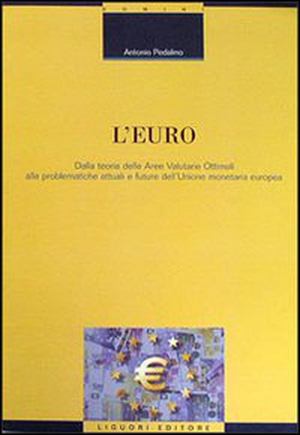L'euro. Dalla teoria delle aree valutarie ottimali alle problematiche attuali e future dell'unione monetaria europea - Librerie.coop L'euro. Dalla teoria delle aree valutarie ottimali alle problematiche attuali e future dell'unione monetaria europea - Librerie.coop