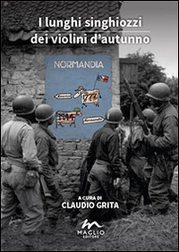 I lunghi singhiozzi dei violini d'autunno. Normandia '44. Un dossier - Librerie.coop I lunghi singhiozzi dei violini d'autunno. Normandia '44. Un dossier - Librerie.coop