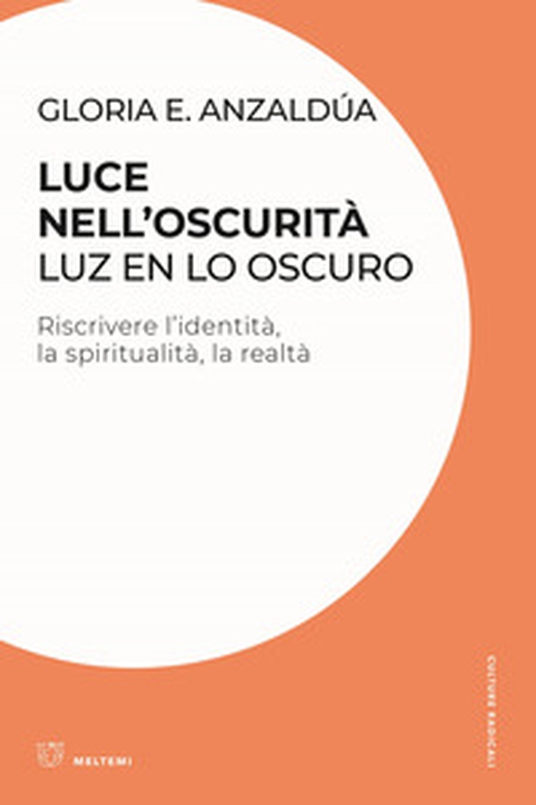 Luce nell'oscurità/Luz en lo oscuro. Riscrivere l'identità, la spiritualità, la realtà - Librerie.coop Luce nell'oscurità/Luz en lo oscuro. Riscrivere l'identità, la spiritualità, la realtà - Librerie.coop