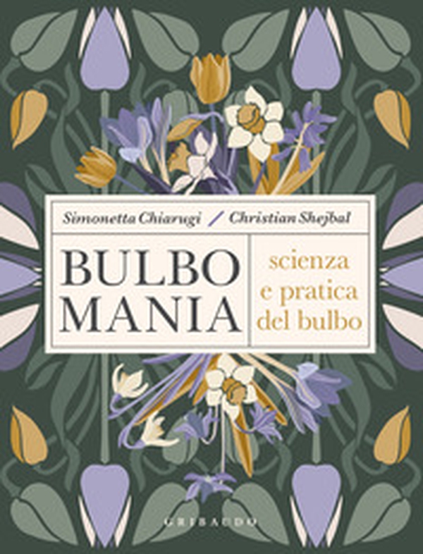 Bulbomania. Scienza e pratica del bulbo - Librerie.coop Bulbomania. Scienza e pratica del bulbo - Librerie.coop
