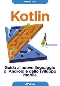 Kotlin. Guida al nuovo linguaggio di Android e dello sviluppo mobile - Librerie.coop