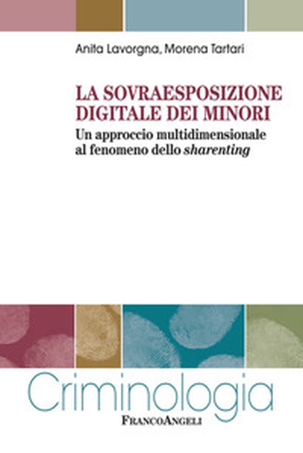 La sovraesposizione digitale dei minori. Un approccio multidimensionale al fenomeno dello sharenting - Librerie.coop La sovraesposizione digitale dei minori. Un approccio multidimensionale al fenomeno dello sharenting - Librerie.coop