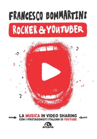 Rocker & youtuber. La musica in video sharing - Librerie.coop