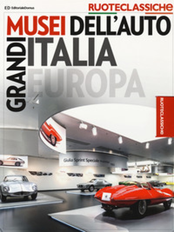 Grandi musei dell'auto Italia Europa. Quattroruote ruoteclassiche - Librerie.coop Grandi musei dell'auto Italia Europa. Quattroruote ruoteclassiche - Librerie.coop