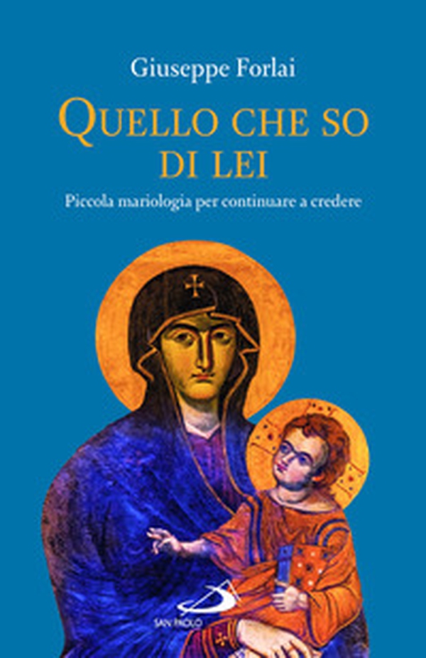 Quello che so di lei. Piccola mariologia per continuare a credere - Librerie.coop Quello che so di lei. Piccola mariologia per continuare a credere - Librerie.coop