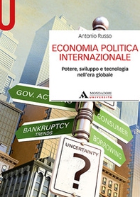 Economia politica internazionale. Potere, sviluppo e tecnologia nell'era globale - Librerie.coop