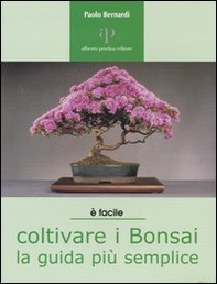 Coltivare i bonsai. La guida più semplice - Librerie.coop