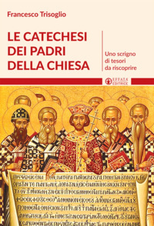 Le catechesi dei Padri della Chiesa. Uno scrigno di tesori da riscoprire - Librerie.coop Le catechesi dei Padri della Chiesa. Uno scrigno di tesori da riscoprire - Librerie.coop