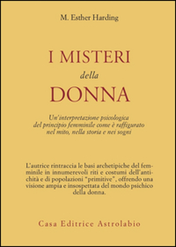 I misteri della donna. Un'interpretazione psicologica del principio femminile come è raffigurato nel mito, nella storia e nei sogni - Librerie.coop I misteri della donna. Un'interpretazione psicologica del principio femminile come è raffigurato nel mito, nella storia e nei sogni - Librerie.coop