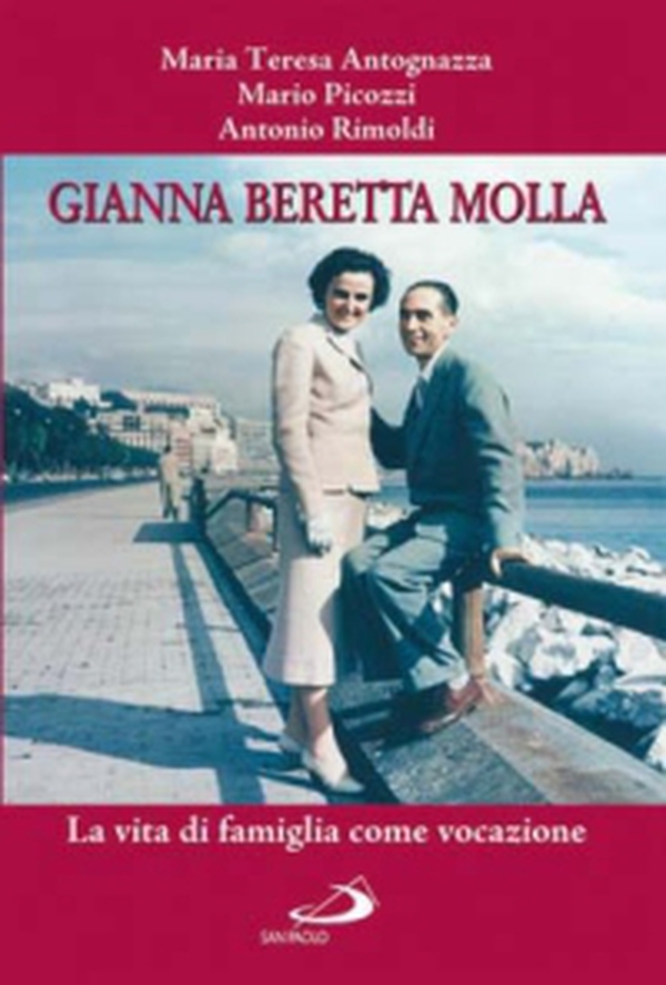 Gianna Beretta Molla. La vita di famiglia come vocazione - Librerie.coop Gianna Beretta Molla. La vita di famiglia come vocazione - Librerie.coop