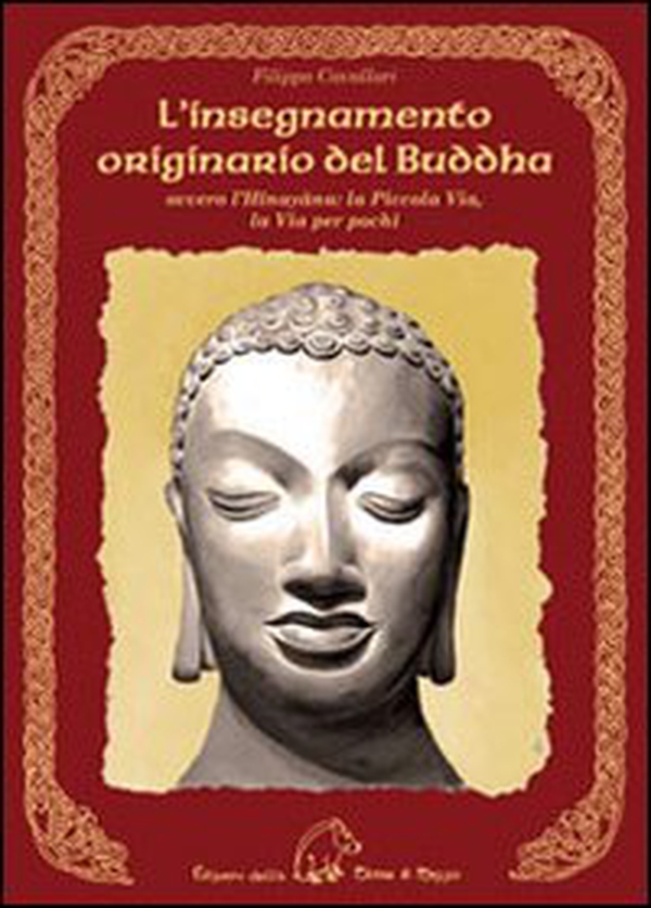L'insegnamento originario del Buddha ovvero l'Hinayana. La piccola via, la via per pochi - Librerie.coop L'insegnamento originario del Buddha ovvero l'Hinayana. La piccola via, la via per pochi - Librerie.coop