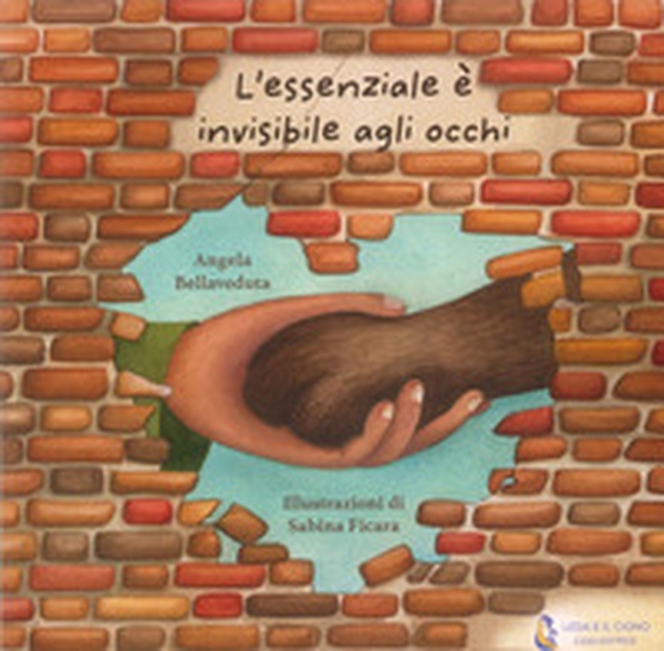 L'essenziale è invisibile agli occhi - Librerie.coop L'essenziale è invisibile agli occhi - Librerie.coop