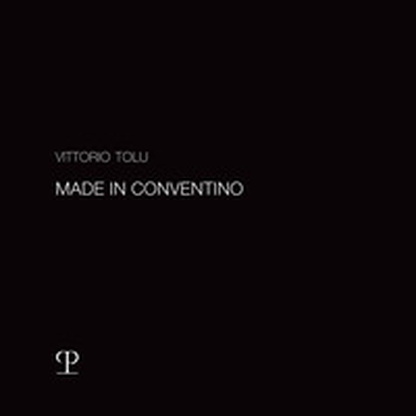 Vittorio Tolu. Made in conventino. Catalogo della mostra (Firenze, 2-18 febbraio 2024) - Librerie.coop Vittorio Tolu. Made in conventino. Catalogo della mostra (Firenze, 2-18 febbraio 2024) - Librerie.coop