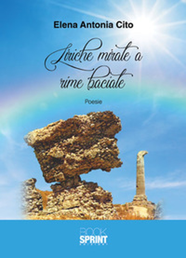 Liriche mirate a rime baciate - Librerie.coop Liriche mirate a rime baciate - Librerie.coop