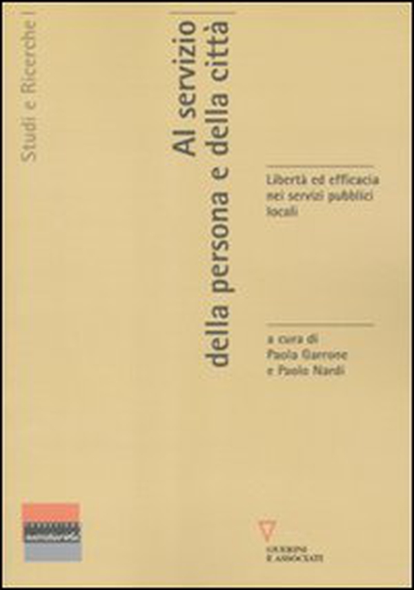 Al servizio della persona e della città. Libertà ed efficacia nei servizi pubblici locali - Librerie.coop Al servizio della persona e della città. Libertà ed efficacia nei servizi pubblici locali - Librerie.coop