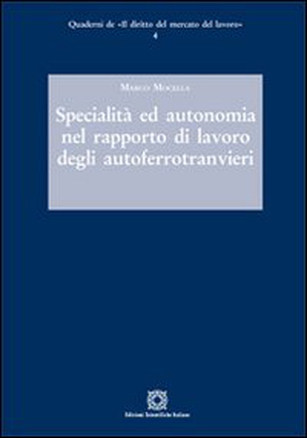 Specialità ed autonomia nel rapporto di lavoro degli autoferrotranvieri - Librerie.coop Specialità ed autonomia nel rapporto di lavoro degli autoferrotranvieri - Librerie.coop