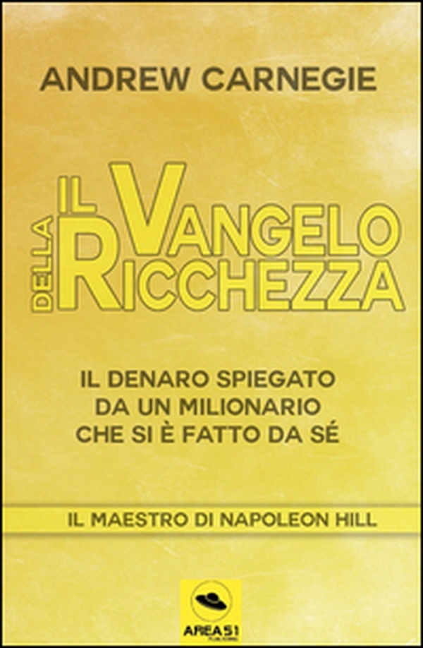 Il Vangelo della ricchezza. Il denaro spiegato da un milionario che si è fatto da sé - Librerie.coop Il Vangelo della ricchezza. Il denaro spiegato da un milionario che si è fatto da sé - Librerie.coop