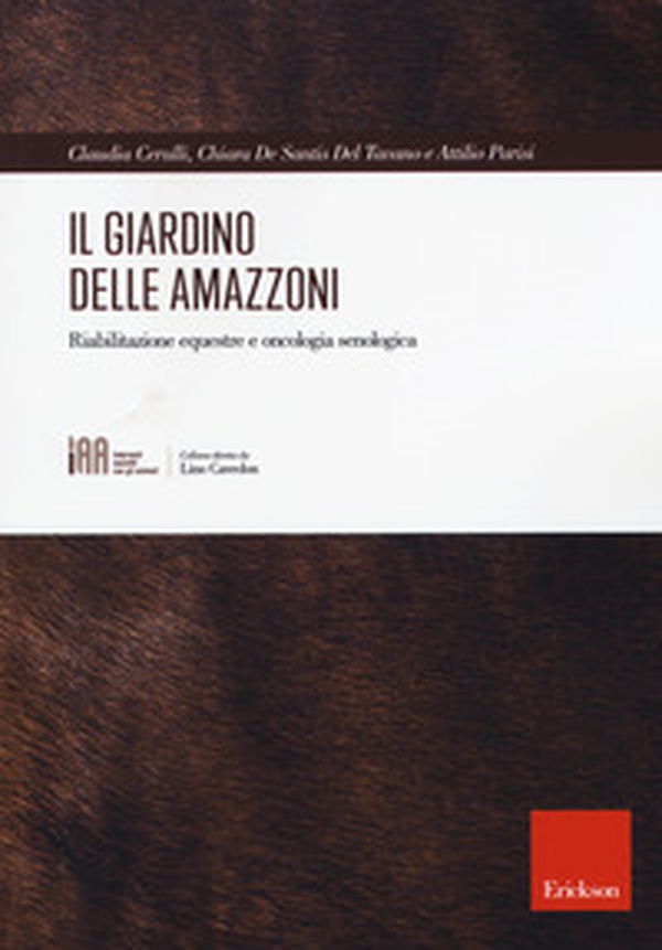 Il giardino delle amazzoni. Riabilitazione equestre e oncologia senologica - Librerie.coop Il giardino delle amazzoni. Riabilitazione equestre e oncologia senologica - Librerie.coop