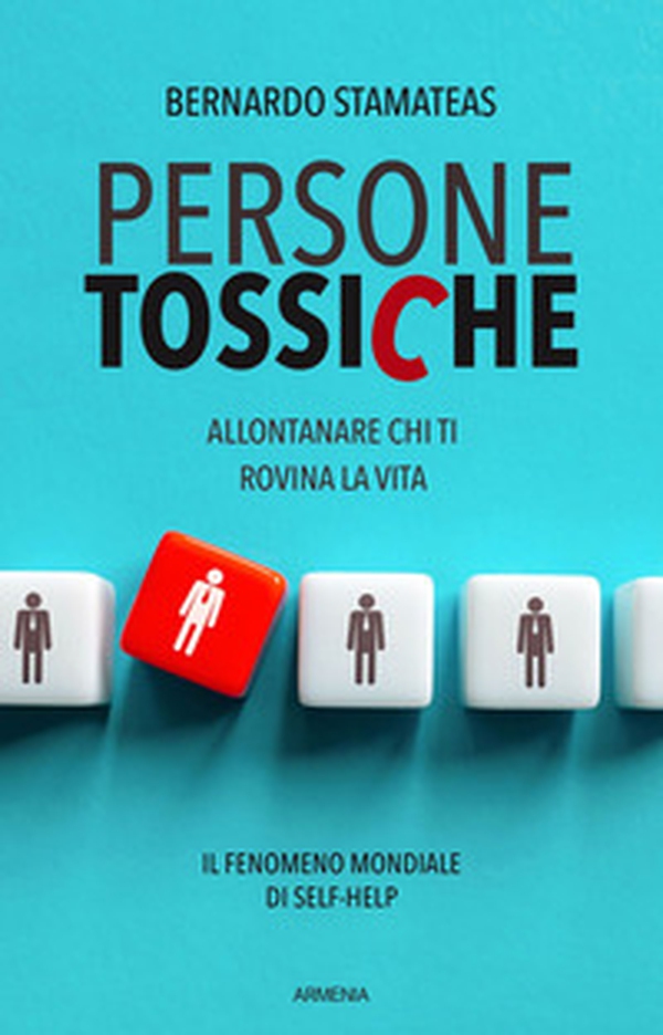 Persone tossiche. Allontanare chi ti rovina la vita - Librerie.coop Persone tossiche. Allontanare chi ti rovina la vita - Librerie.coop