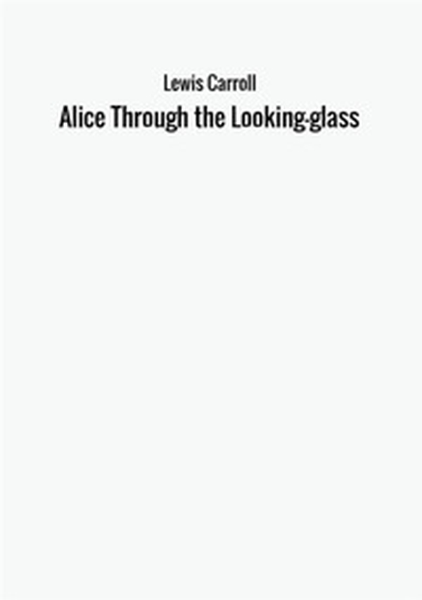 Alice through the looking glass - Librerie.coop Alice through the looking glass - Librerie.coop