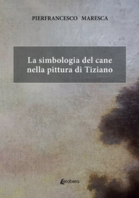La simbologia del cane nella pittura di Tiziano - Librerie.coop