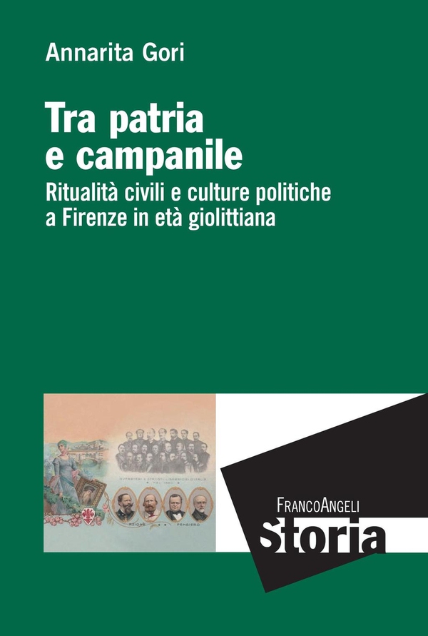 Tra patria e campanile. Ritualità civili e culture politiche a Firenze in età giolittiana - Librerie.coop Tra patria e campanile. Ritualità civili e culture politiche a Firenze in età giolittiana - Librerie.coop