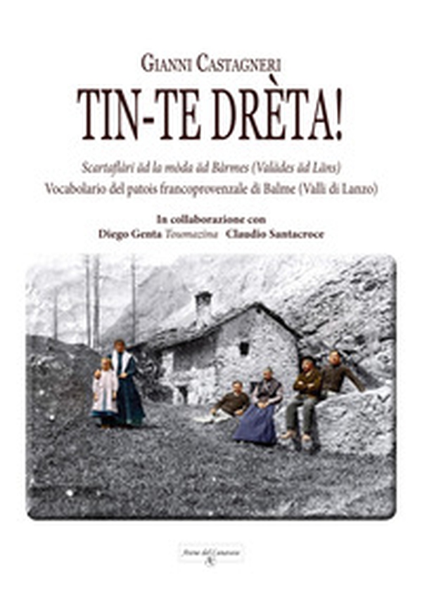 Tin-te drèta! Vocabolario del patois francoprovenzale di Balme (Valli di Lanzo) - Librerie.coop Tin-te drèta! Vocabolario del patois francoprovenzale di Balme (Valli di Lanzo) - Librerie.coop
