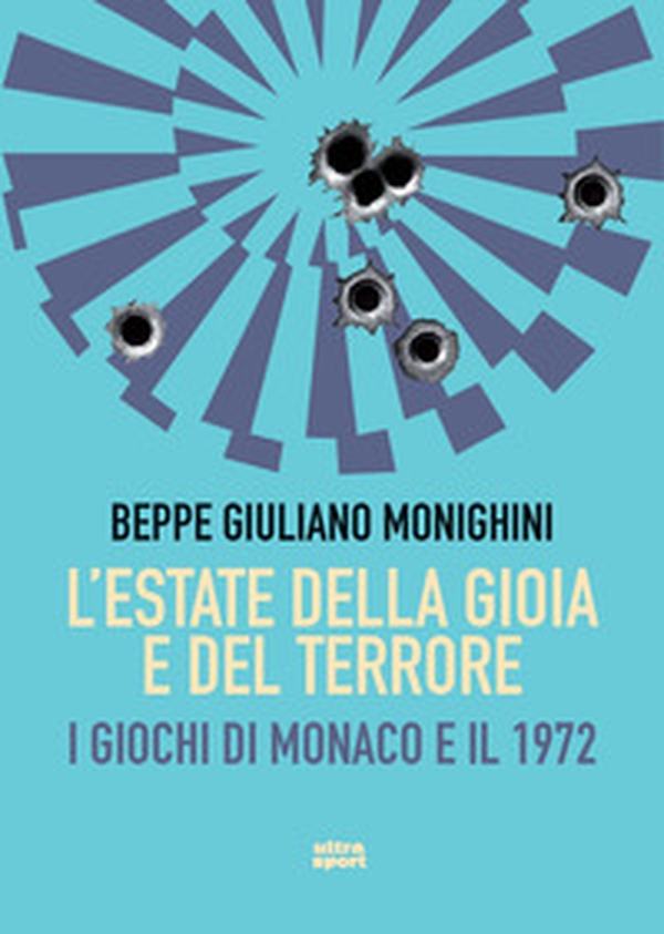 L'estate della gioia e del terrore. I giochi di Monaco - Librerie.coop L'estate della gioia e del terrore. I giochi di Monaco - Librerie.coop