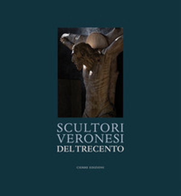 Scultori veronesi del Trecento - Librerie.coop Scultori veronesi del Trecento - Librerie.coop