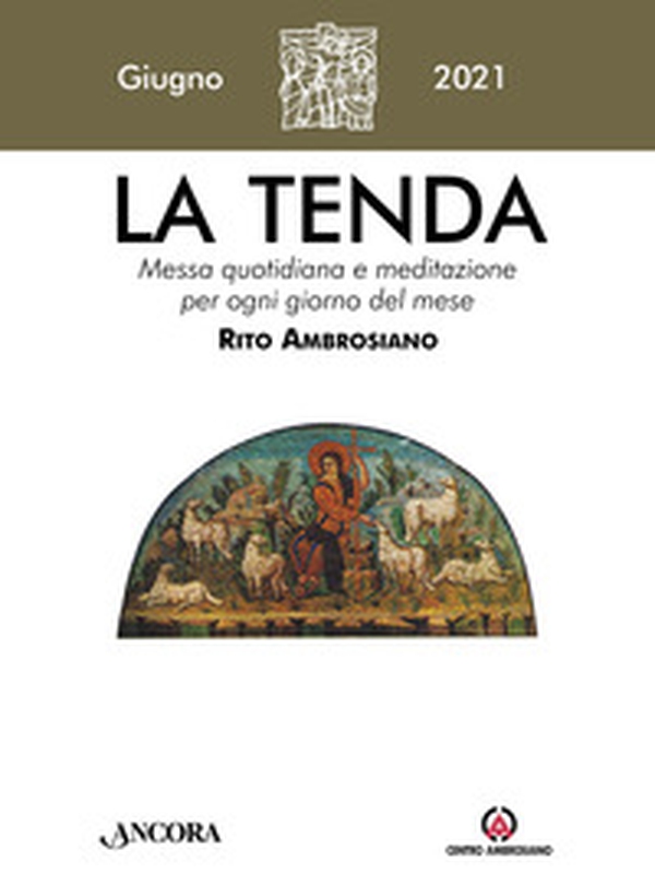 La tenda. Messa quotidiana e meditazione per ogni giorno del mese. Rito Ambrosiano - Librerie.coop La tenda. Messa quotidiana e meditazione per ogni giorno del mese. Rito Ambrosiano - Librerie.coop