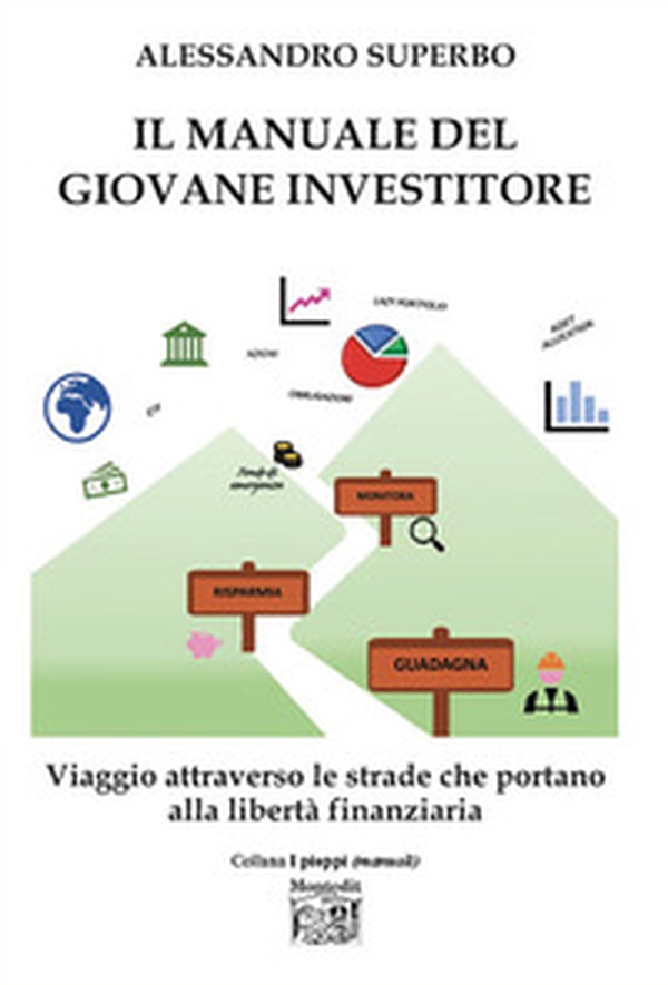 Il manuale del giovane investitore. Viaggio attraverso le strade che portano alla libertà finanziaria - Librerie.coop Il manuale del giovane investitore. Viaggio attraverso le strade che portano alla libertà finanziaria - Librerie.coop
