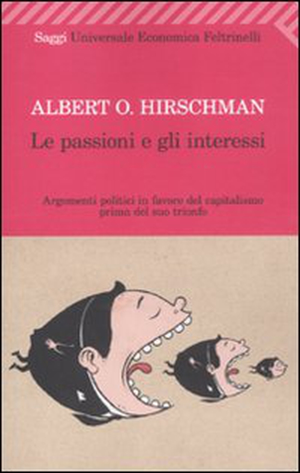 Le passioni e gli interessi. Argomenti politici in favore del capitalismo prima del suo trionfo - Librerie.coop Le passioni e gli interessi. Argomenti politici in favore del capitalismo prima del suo trionfo - Librerie.coop