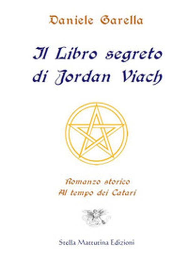 Il libro segreto di Jordan Viach. Romanzo storico al tempo dei Catari - Librerie.coop Il libro segreto di Jordan Viach. Romanzo storico al tempo dei Catari - Librerie.coop
