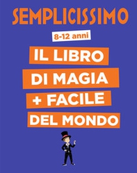 Semplicissimo. Il libro di magia + facile del mondo - Librerie.coop