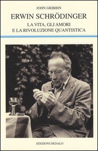 Erwin Schrödinger. La vita, gli amori e la rivoluzione quantistica - Librerie.coop