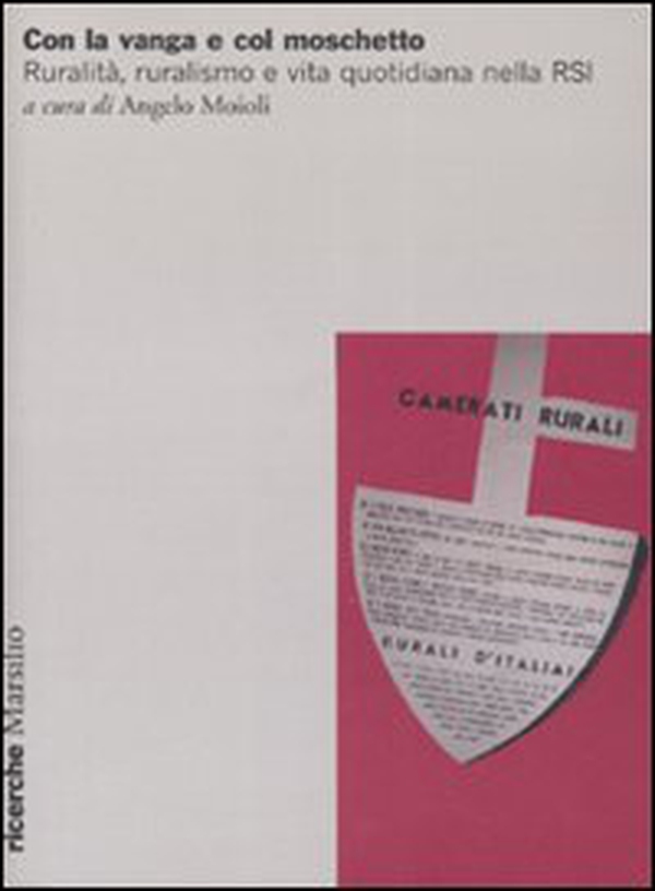 Con la vanga e col moschetto. Ruralità, ruralismo e vita quotidiana nella RSI. Atti del Convegno (Salò, 19-20 novembre 2004) - Librerie.coop Con la vanga e col moschetto. Ruralità, ruralismo e vita quotidiana nella RSI. Atti del Convegno (Salò, 19-20 novembre 2004) - Librerie.coop