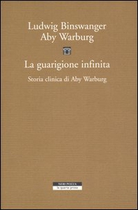 La guarigione infinita. Storia clinica di Aby Warburg - Librerie.coop