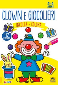 Clown e giocolieri. Incolla e colora. Con adesivi - Librerie.coop