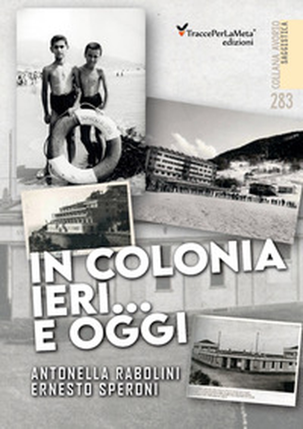 In colonia ieri...e oggi - Librerie.coop In colonia ieri...e oggi - Librerie.coop