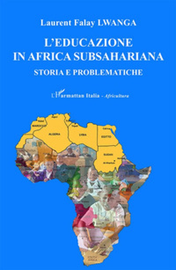 L'educazione in Africa subsahariana. Storia e problematiche - Librerie.coop L'educazione in Africa subsahariana. Storia e problematiche - Librerie.coop