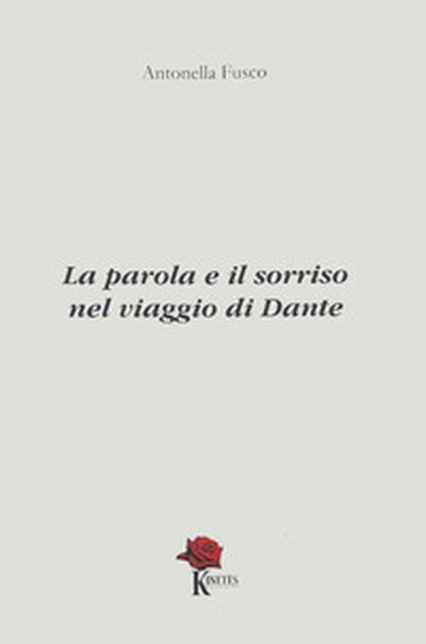 La parola e il sorriso nel viaggio di Dante - Librerie.coop La parola e il sorriso nel viaggio di Dante - Librerie.coop