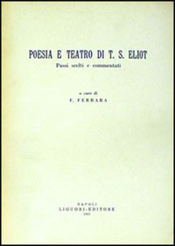 Poesia e teatro di T. S. Eliot. Passi scelti e commentati - Librerie.coop Poesia e teatro di T. S. Eliot. Passi scelti e commentati - Librerie.coop