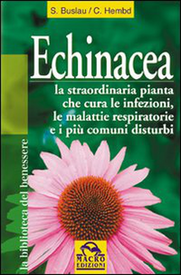 Echinacea. Vuoi curare un'infezione o altri malanni e rafforzare il tuo sistema immunitario? - Librerie.coop Echinacea. Vuoi curare un'infezione o altri malanni e rafforzare il tuo sistema immunitario? - Librerie.coop
