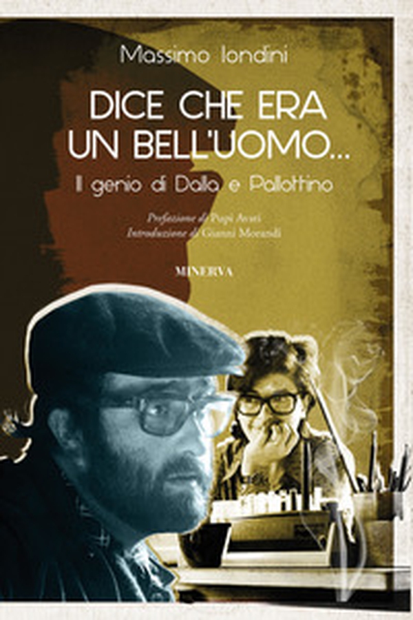 Dice che era un bell'uomo... Il genio di Dalla e Pallottino - Librerie.coop Dice che era un bell'uomo... Il genio di Dalla e Pallottino - Librerie.coop